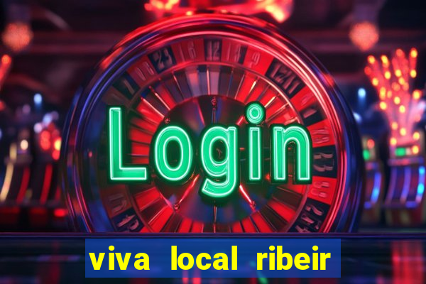 viva local ribeir o preto